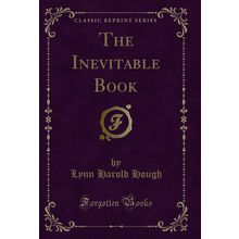 The Inevitable Book (Classic Reprint)