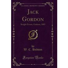Jack Gordon: Knight Errant, Gotham, 1883 (Classic Reprint)