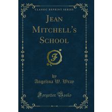 Jean Mitchell's School (Classic Reprint)