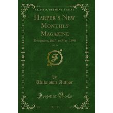 Harper's New Monthly Magazine, Vol. 96: December, 1897, to May, 1898