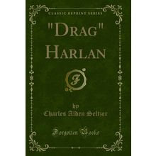 "Drag" Harlan (Classic Reprint)"
