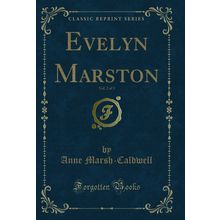 Evelyn Marston, Vol. 2 of 3 (Classic Reprint)