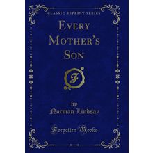 Every Mother's Son (Classic Reprint)