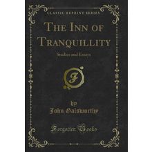 The Inn of Tranquillity: Studies and Essays (Classic Reprint)