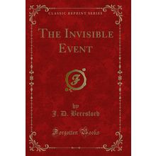 The Invisible Event (Classic Reprint)