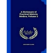 A Dictionary of Practical Materia Medica; Volume 2