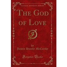 The God of Love (Classic Reprint)