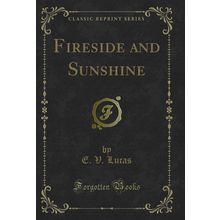 Fireside and Sunshine (Classic Reprint)