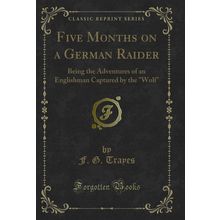 Five Months on a German Raider (Classic Reprint)