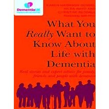 What You Really Want To Know About Life With Dementia
