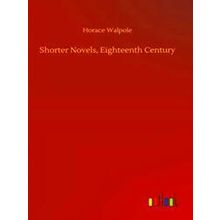 Shorter Novels, Eighteenth Century - Horace Walpole