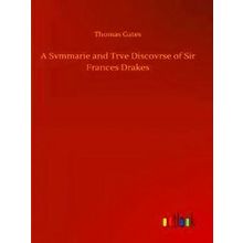 A Svmmarie And Trve Discovrse Of Sir Frances Drakes