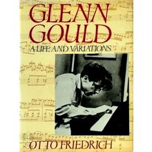 Glenn Gould - A Life and Variations - Otto Friedrich