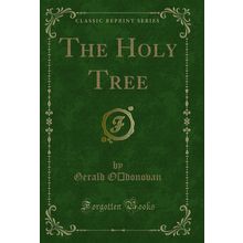 The Holy Tree (Classic Reprint)