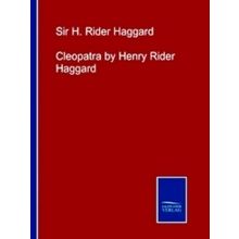 Cleopatra by Henry Rider Haggard