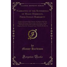 Narrative of the Sufferings of Massy Harbison, From Indian Barbarity