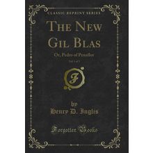 The New Gil Blas, Vol. 1 of 3: Or, Pedro of Penaflor (Classic Reprint)