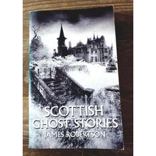 Scottish Ghost Stories. James Robertson. Warner Publications. 1996 Paperback.