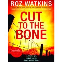 Cut To The Bone (A Di Meg Dalton Thriller, Book 3) - Roz Watkins