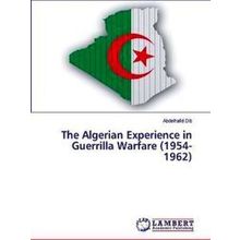 The Algerian Experience in Guerrilla Warfare (1954-1962)