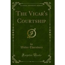 The Vicar's Courtship, Vol. 3 (Classic Reprint)