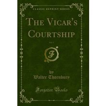 The Vicar's Courtship, Vol. 3 (Classic Reprint)