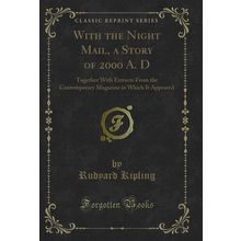 With the Night Mail, a Story of 2000 A. D (Classic Reprint)