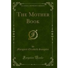 The Mother Book (Classic Reprint)