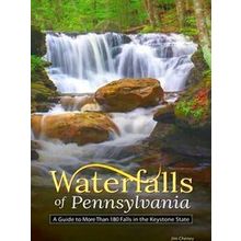 Waterfalls Of Pennsylvania: A Guide To More Than 180 Falls In The Keystone State