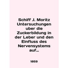 Schiff J. Moritz Untersuchungen uber die Zuckerberg in der Leber und den Einflu