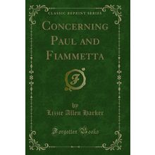 Concerning Paul and Fiammetta (Classic Reprint)