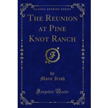 The Reunion at Pine Knot Ranch (Classic Reprint)