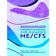 A Physiotherapist's Guide To Understanding And Managing Me/Cfs
