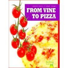 Where Does It Come From? From Vine To Pizza