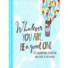 Whatever You Are Be A Good One