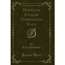 Hudelson English Composition Scale (Classic Reprint)