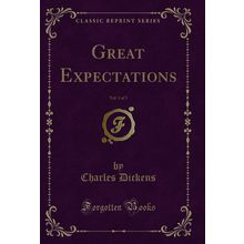 Great Expectations, Vol. 1 of 3 (Classic Reprint)