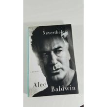 Nevertheless : A Memoir by Alec Baldwin (2017, Hardcover) first edition