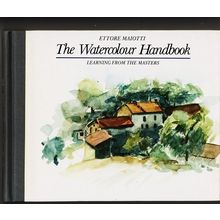 THE WATERCOLOUR HANDBOOK. by Ettore Maiotti