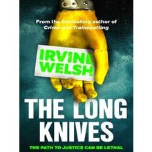 The Crime Series-The Long Knives - Irvine Welsh