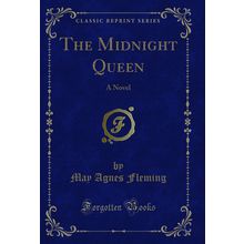 The Midnight Queen: A Novel (Classic Reprint)
