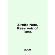 Zirnite Nele. Reservoir of Time. In English /Zirnite Nele. Reservoir of Time.