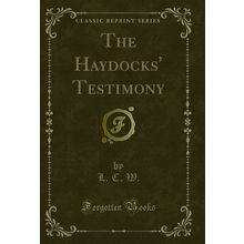 The Haydocks' Testimony (Classic Reprint)