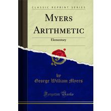 Myers Arithmetic: Elementary (Classic Reprint)