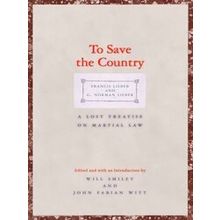 To Save The Country A Lost Treatise On Martial Law - Francis Lieber