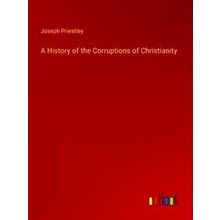 A History of the Corruptions of Christianity