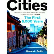 Cities - The First 6, 000 Years - Monica L. Smith
