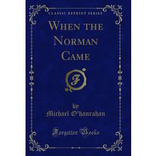 When the Norman Came (Classic Reprint)