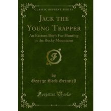 Jack the Young Trapper: An Eastern Boy's Fur Hunting in the Rocky Mountains