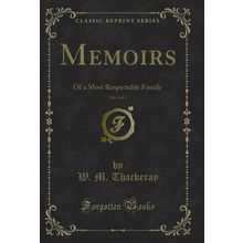 Memoirs, Vol. 4 of 4: Of a Most Respectable Family (Classic Reprint)